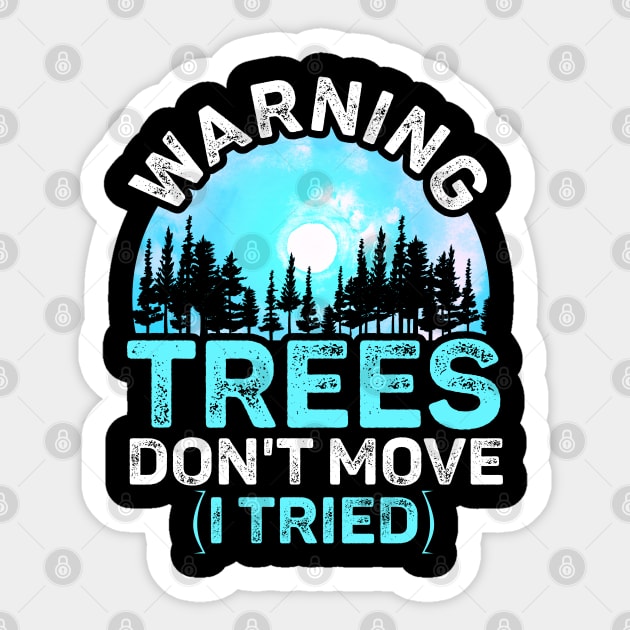 Warning Trees Don't Move Ski Snowboard Warning Sign Sticker by alcoshirts